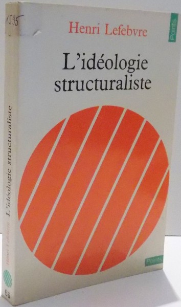 L ' IDEOLOGIE STRUCTURALISTE de HENRI LEFEBVRE , 1971