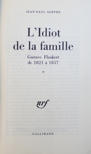 L ' IDIOT DE LA FAMILIE  - GUSTAVE FLAUBERT DE 1821 a 1857 par JEAN  - PAUL SARTRE , 1971 , PREZINTA SUBLINIERI CU CREIONUL