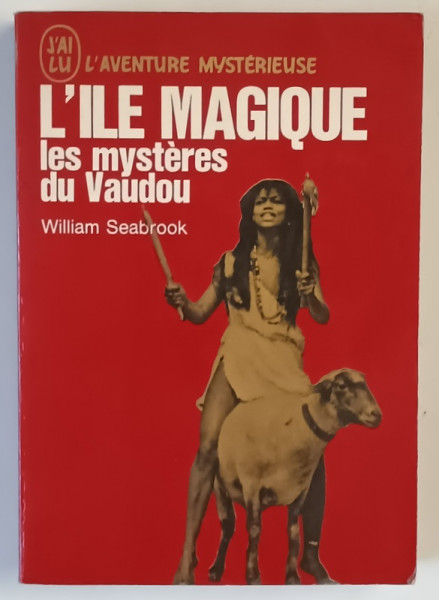 L ' ILE MAGIQUE , LES MYSTERES DU VAUDOU par WILLIAM SEABROOK , 1971
