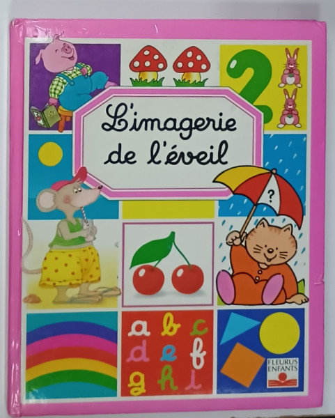 L' IMAGERIE DE L 'EVEIL , conception et texte : EMILIE BEAUMONT , images S. ALLOY ...F. VINCENT , 1991