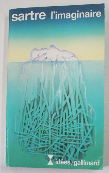 L ' IMAGINAIRE par SARTRE , PSYCHOLOGIE PHENOMENOLOGIQUE DE L 'IMAGINATION , 1982
