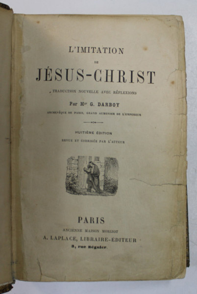 L ' IMITATION DE JESUS - CHRIST , traduction par Mgr. G. DARBOY , 1855 , PREZINTA SUBLINIERI , PETE SI URME DE UZURA