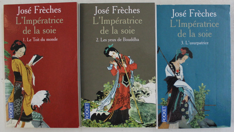 L ' IMPERATRICE DE LA SOIE , TOMES I - III , roman par JOSE FRECHES , 2005