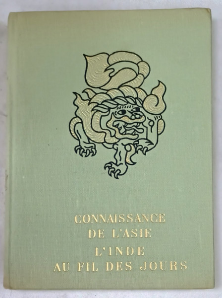 L 'INDE AU FIL DES JOURS , CONNAISSANCE DE L ' ASIE par LOUIS FREDERIC , 1963