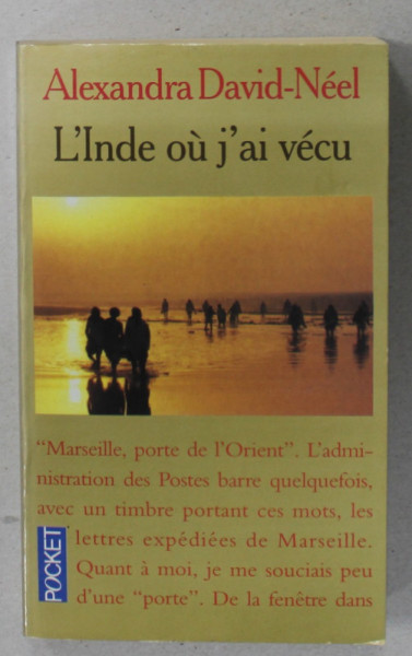 L 'INDE OU J 'AI VECU par ALEXANDRA DAVID - NEEL , AVANT ET APRES L ' INDEPENDANCE , 1985