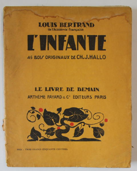 L 'INFANTE par LOUIS BETRAND , 45 BOIS ORIGINAUX de CH.J. HALLO , 1930 , PREZINTA PETE SI URME DE UZURA