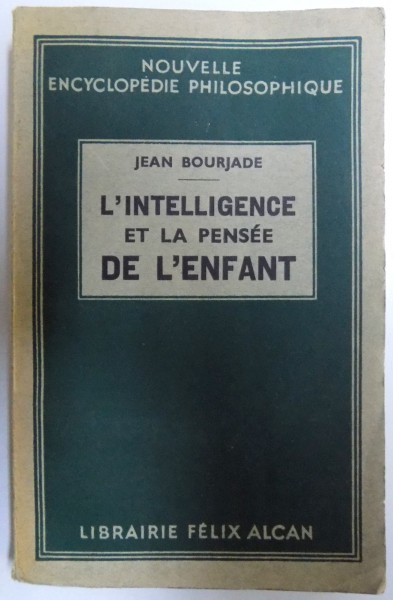 L ' INTELLIGENCE ET LA PENSEE DE L ' ENFANT par JEAN BOURJADE , 1937