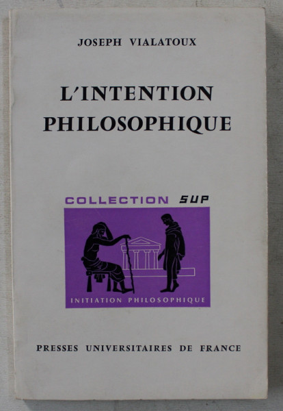 L ' INTENTION PHILOSOPHIQUE par JOSEPH VIALATOUX , 1970