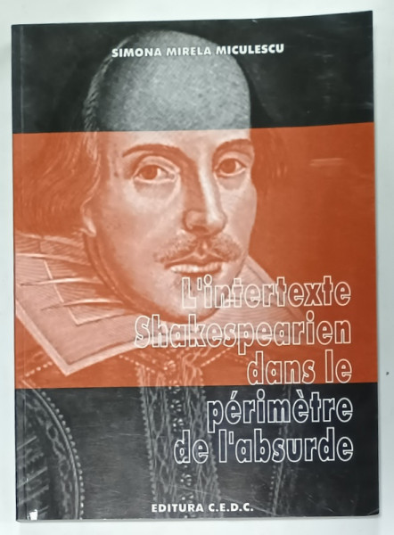 L 'INTERTEXTE SHAKESPEARIEN DANS LE PERIMETRE DE L ' ABSURDE par SIMONA MIRELA MICULESCU , ANII '90