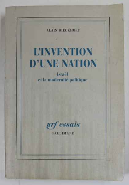 L 'INVENTION D 'UNE NATION par ALAIN DIECKHOFF , ISRAEL ET LA MODERNITE POLITIQUE , 1993 , PREZINTA URME DE UZURA