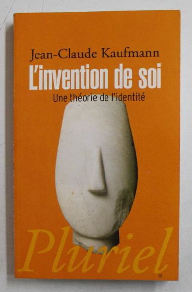 L 'INVENTION DE SOI  - UNE THEORIE DE L 'IDENTITE par JEAN - CLAUDE KAUFMANN , 2010