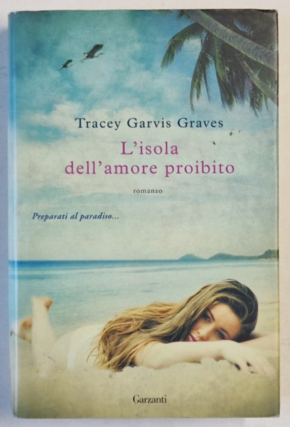 L 'ISOLA DELL' AMORE PROIBITO , romanzo di TRACEY GARVIS GRAVES , 2012