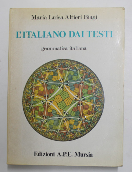 L 'ITALIANO DAI TESTI - GRAMMATICA ITALIANA di MARIA LUISA ALTIERI BIAGI , 1993