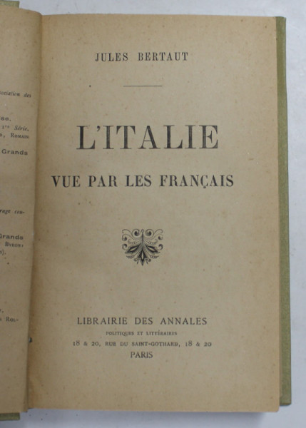 L ' ITALIE VUE PAR LES FRANCAIS par JULES BERTAUT , EDITIE DE INCEPUT DE SECOL XX