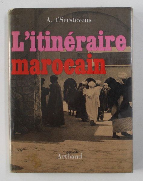 L 'ITINERAIRE MAROCAIN par A . T '  SERSTEVENS , 1970