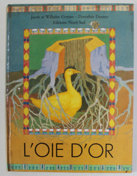 L 'OIE D' OR , un conte de JACOB et WILHELM GRIMM , illustre par DOROTHEE DUNTZE , 1988