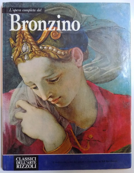 L ' opera completa del BRONZINO di EDI BACCHESCHI , 1973