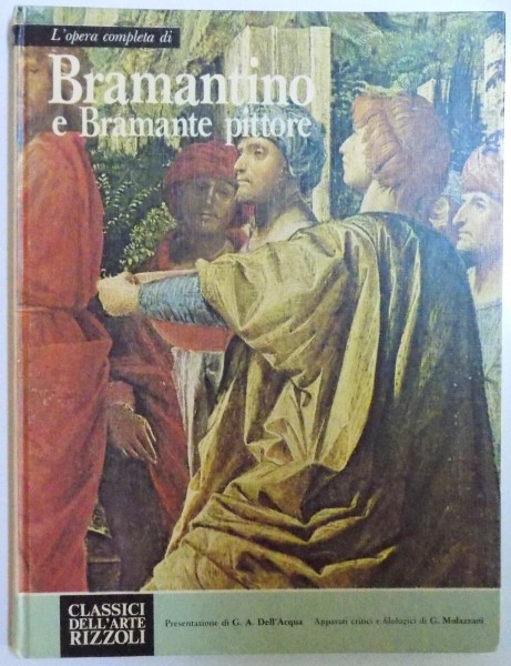 L' opera completa di BRAMANTINO e BRAMANTE PITTORE di  GIAN ALBERTO DELL ' AQUA , 1978