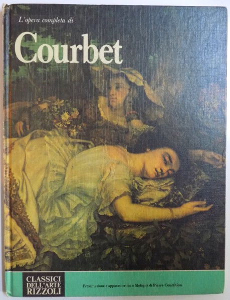 L ' opera completa di COURBET di PIERRE COURTHION , 1985