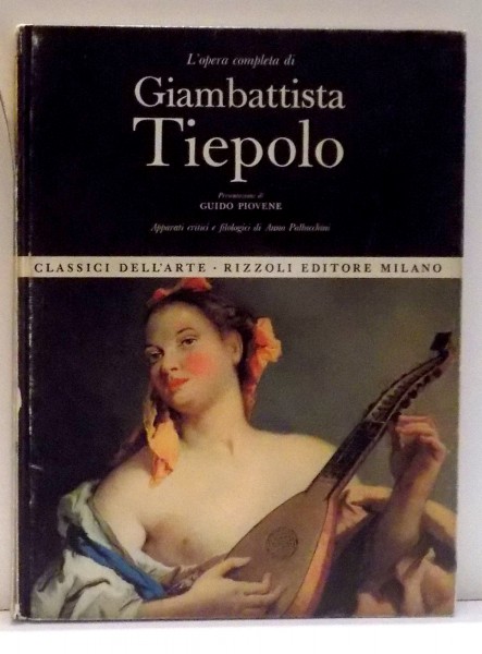 L' OPERA COMPLETA DI GIAMBATTISTA TIEPOLO de GUIDO PIOVENE , 1968
