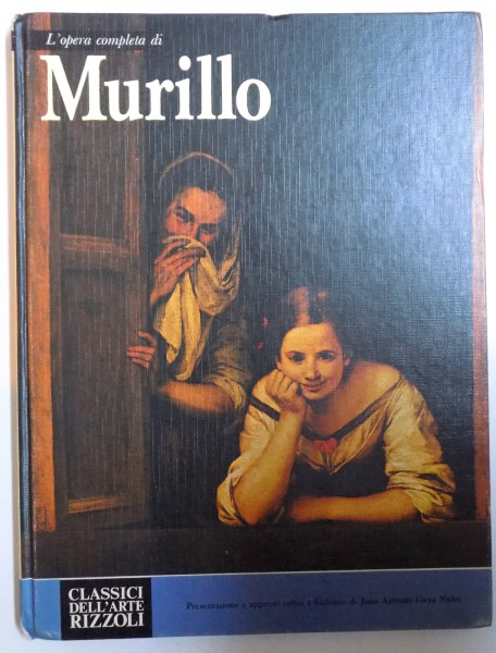 L ' opera completa di MURILLO di JUAN ANTONIO GAYA NUNO , 1978