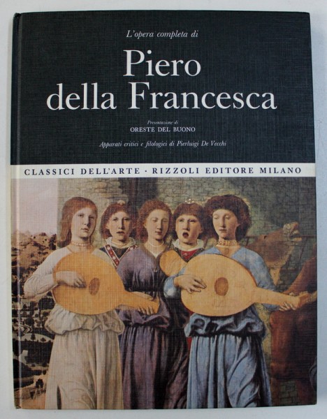 L ' OPERA COMPLETA DI PIERO DELLA FRANCESCA , presentazione di ORESTE DEL BUONO , 1967