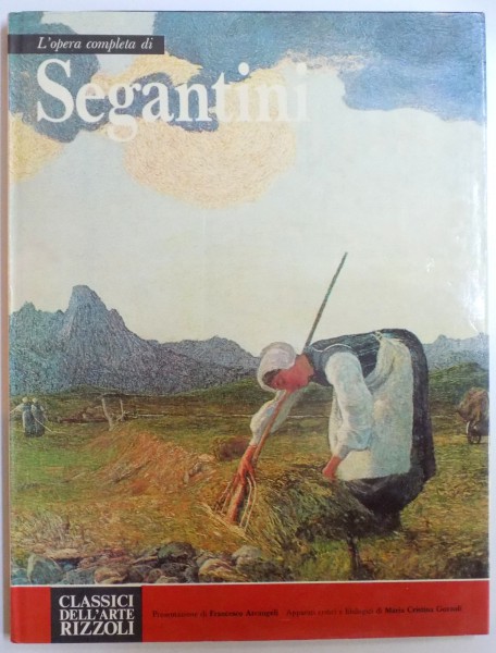 L' opera completa di SEGANTINI di FRANCESCO ARCANGELI , 1973