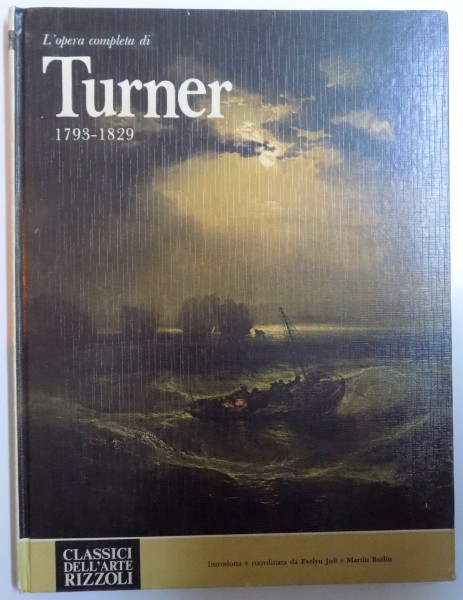 L ' opera completa  di TURNER ( 1793- 1829) di EVELYN JOLL e MARTIN BUTLIN , 1982