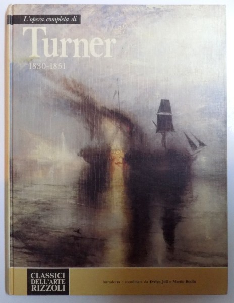 L ' opera completa di TURNER ( 1830 - 1851) di EVELYN JOLL e MARTIN BUTLIN , 1982