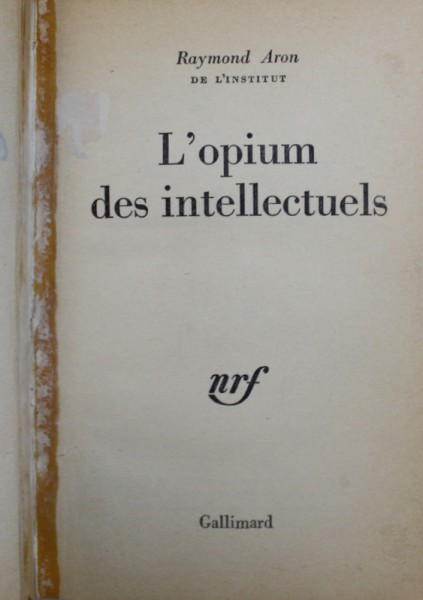 L ' OPIUM DES INTELLECTUELS par RAYMOND ARON , 1968