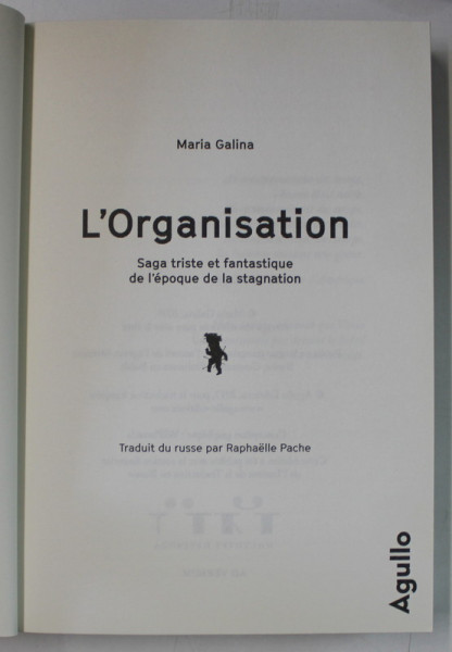 L 'ORGANISATION par MARIA GALINA , SAGA TRISTE ET FANTASTIQUE DE L ' EPOQUE DE LA STAGNATION , 2017