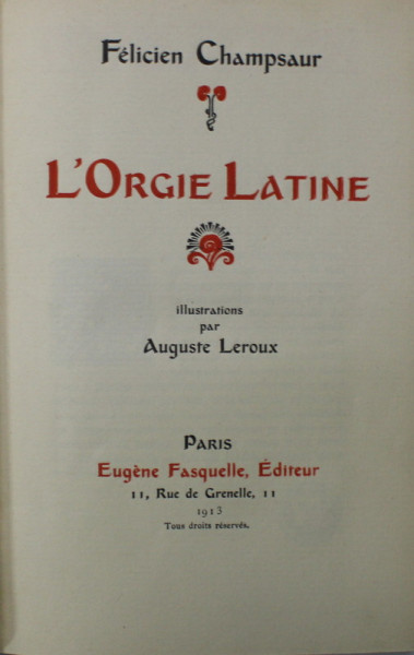 L 'ORGIE LATINE par FELICIEN CHAMPSAUR , illustrations par AUGUSTE LEROUX , 1913