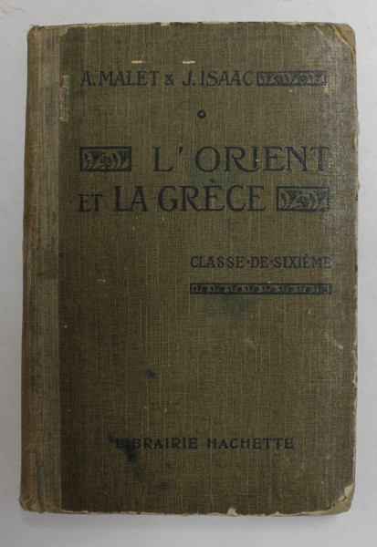 L 'ORIENT ET LA GRECE , CLASSE DE SIXIEME par ALBERT MALET et JULES ISAAC , 1930