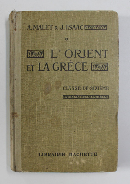 L 'ORIENT ET LA GRECE - COURS COMPLET D 'HISTOIRE , CLASSE DE SIXIEME par ALBERT MALET et JULES ISAAC , 1925