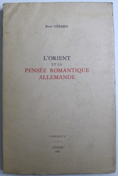 L ' ORIENT ET LA PENSEE ROMANTIQUE ALLEMANDE par RENE GERARD , 1963