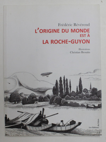 L ; ORIGINE DU MONDE EST A LA ROCHE - GUYON par FREDERIC REVEREND , illustrations CHRISTIAN BROUTIN , 2011