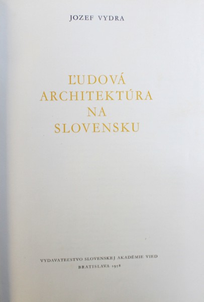 L ' UDOVA ARCHITEKTURA  NA SLOVENSKU  -  JOSEF VYDRA , 1958