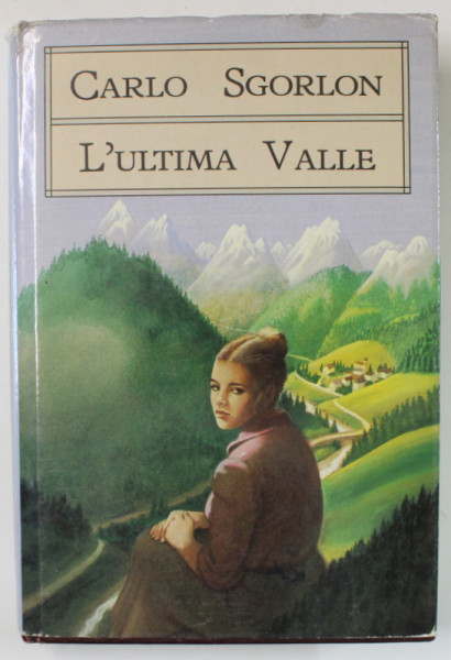 L ' ULTIMA VALLE di CARLO SGORLON , TEXT IN LIMBA ITALIANA , 1987