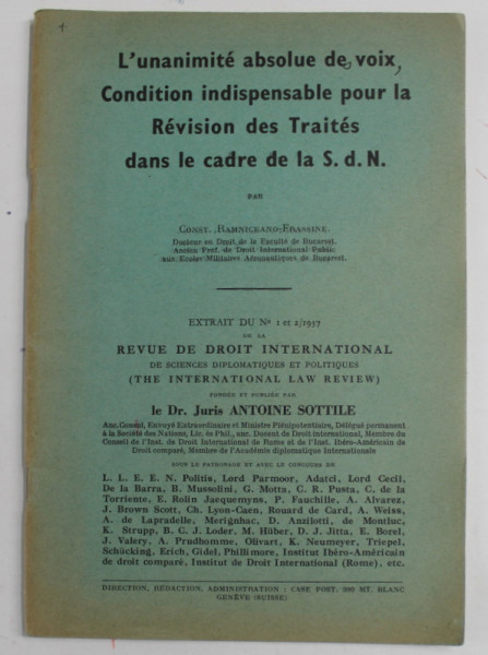 L 'UNANIMITE ABSOLUE DE VOIX , CONDITION INDISPENSABLE POUR LA REVISION DE TRAITES DANS LE CADRE DE LA S.d.N. par CONST . RAMNICEANU - FRASSINE , 1937 , DEDICATIE *