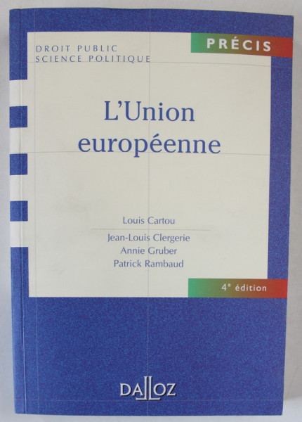 L ' UNION EUROPEENNE par LOUIS CARTOU ..PATRICK RAMBAUD , DROIT PUBLIC , SCIENCE POLITIQUE , 2002