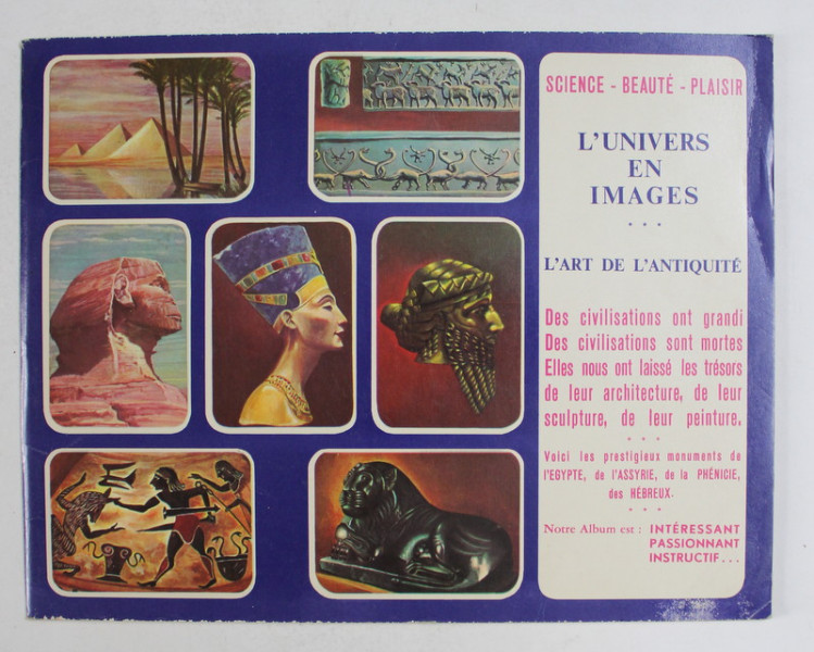 L 'UNIVERS EN IMAGES - L 'ART DE L 'ANTIQUITE , NR. 4 , ANII '70