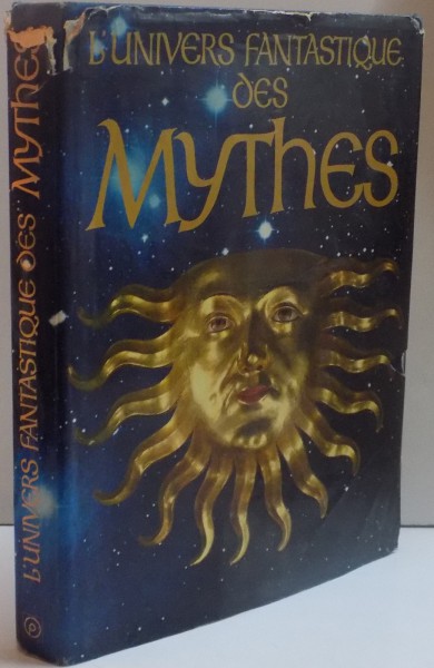 L ' UNIVERS FANTASTIQUE DES MYTHES par ALEXANDER ELIOT , AVEC LES CONTRIBUTIONS SUIVANTES : MIRCEA ELIADE , 1976