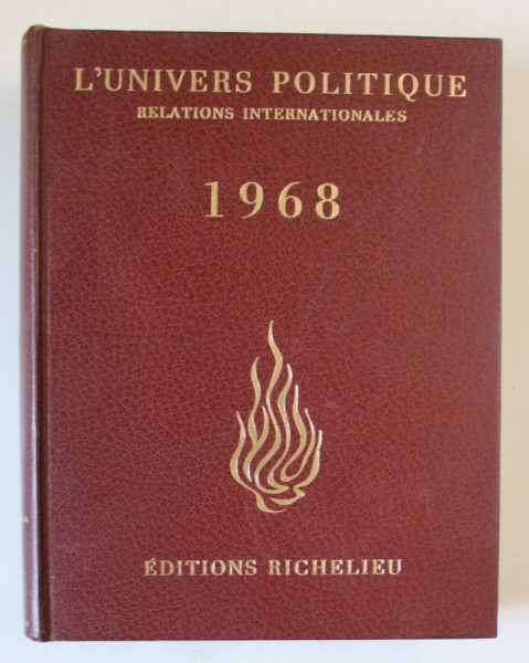L ' UNIVERS POLITIQUE , RELATIONS INTERNATIONALES , OUVRAGE ANNUEL ETABLI SOUS LA DIRECTION de JEAN MEYRAT , 1968