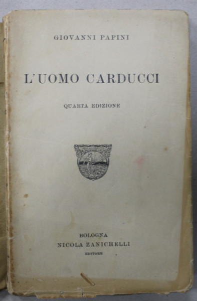 L 'UOMO CARDUCCI di GIOVANNI PAPINI , TEXT IN LIMBA ITALIANA , 1924 , PREZINTA INSEMNARI SI SUBLINIERI *
