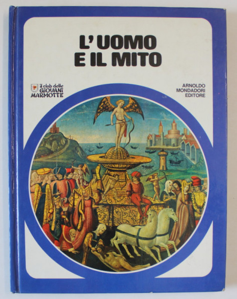 L 'UOMO E IL MITO , COLEZIONE ' IL CLUB DELLE GIOVANI MARMOTTE ' , 1978 , TEXT IN LIMBA ITALIANA