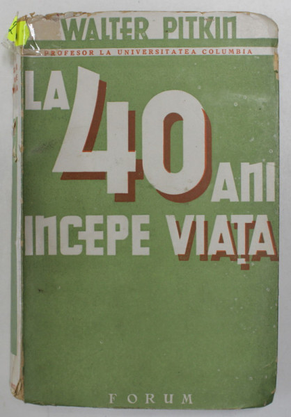 LA 40 DE ANI INCEPE VIATA de WALTER PITKIN , ANII '40 , PREZINTA SUBLINIERI