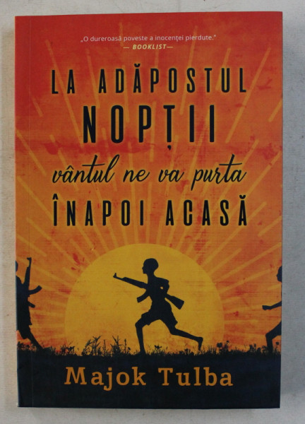 LA ADAPOSTUL NOPTII VANTUL NE VA PURTA INAPOI ACASA de MAJOK TULBA , 2019