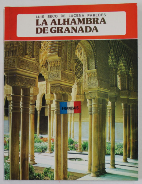 LA ALHAMBRA DE GRANADA de LUIS SECO DE LUCENA PAREDES , 1986, TEXT IN LIMBA FRANCEZA