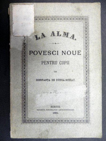LA ALMA POVESCI NOUE PENTRU COPII  -CONSTANTA  DE DUNCA SCHIAU   -SIBIU  1881