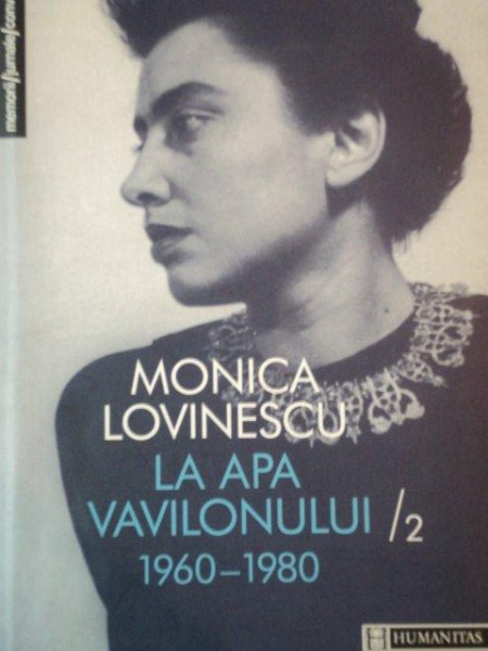 LA APA VAVILONULUI 1960-1980 de MONICA LOVINESCU  VOL.II
